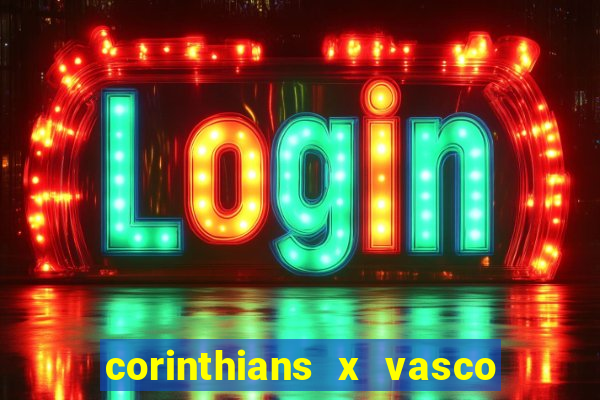 corinthians x vasco da gama ao vivo futemax